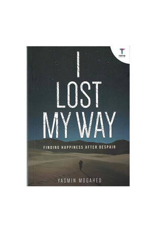 I Lost My Way: Finding Happiness after Despair By Yahya Adel Ibrahim