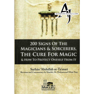 200 Signs of the Magicians & Sorcerers (The Cure for Magic) By Muhammad Musa Nasr