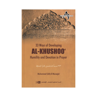 33 Ways of developing AL KHUSHOO (Humility and Devotion in Prayer) By Muhammad Salih Al-Munajjid