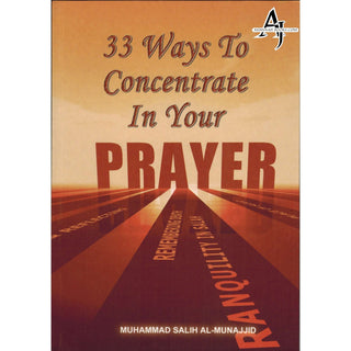 33 Ways to Concentrate in Your Prayer By Muhammad Salih Al-Munajjid