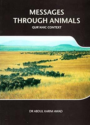 Messages Through Animals Quranic Context By Abdul Karim Awad