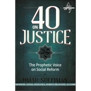 40 on Justice; The Prophetic Voice on Social Reform By Omar Suleiman H/B