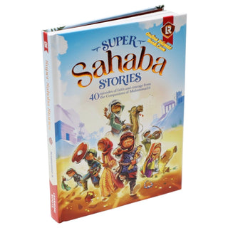 Super Sahaba Stories: 40 Episodes of Faith and Courage