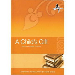 A Child's Gift (Dua's, Ahadeeth, Surahs) By Moulana Khalid Ibn Yakub Ibrahim