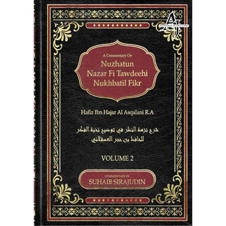 A Commentary On Nuzhatun Nazar Fi Tawdeehi Nukhbatil Fikr of Hafiz Ibn Hajar Al Asqalani (2 volume set) By Suhaib Sirajudin