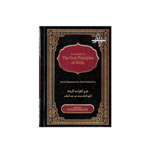 A Commentary on The Four Principles of Shirk By Shaikh Muhammad Ibn Abdul Wahhab R.A