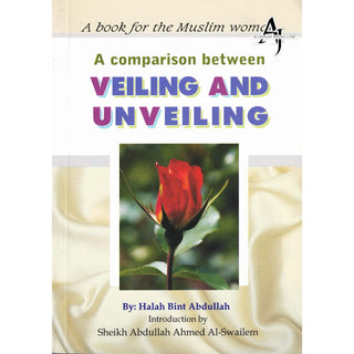 A Comparison Between Veiling and Unveiling By Halah bint Abdullah