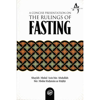 A Concise Presentation on the Rulings of Fasting By Shaykh ʿAbdul ʿAzīz bin ʿAbdullāh bin ʿAbdur Raḥmān ar-Rājiḥī