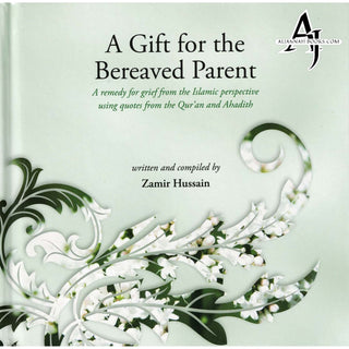 A Gift For The Bereaved Parent By Zamir Hussain