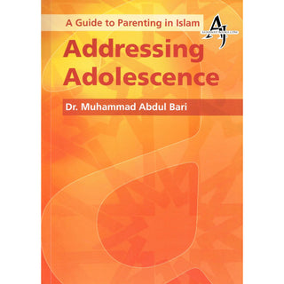 A Guide to Parenting in Islam Addressing Adolescence By Dr. Muhammad Abdul Bari