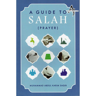 A Guide to Salah (Prayer) By Muhammad Abdul Rahim Saqib