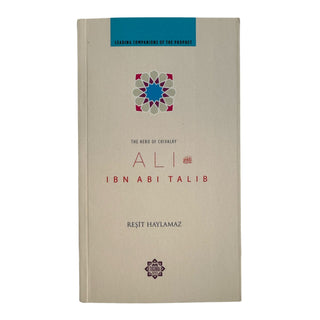 ALI IBN ABI TALIB : THE HERO OF CHIVALRY