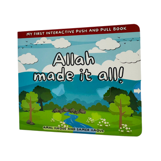 ALLAH made it all! (My First Interactive Push and Pull Book)