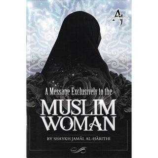 A Message Exclusively to the Muslim Woman By Shaykh Jamal Al-Harithi