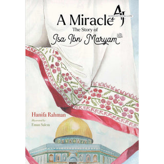 A Miracle: Story of Isa Ibn Maryam (AS)