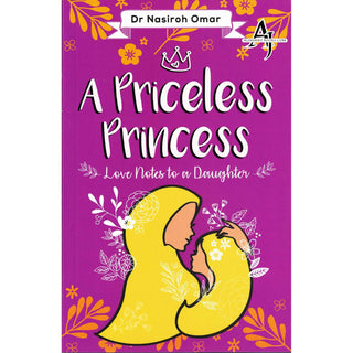 A Priceless Princess - Love Notes to a Daughter By Dr.Nasiroh Omar