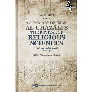 A Summary of Imam al-Ghazali’s The Revival of Religious Sciences (4 Volumes)