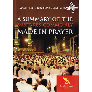 A Summary of the Mistakes Commonly Made in Prayer By Mashhoor Bin Hasan Aal-Salmaan