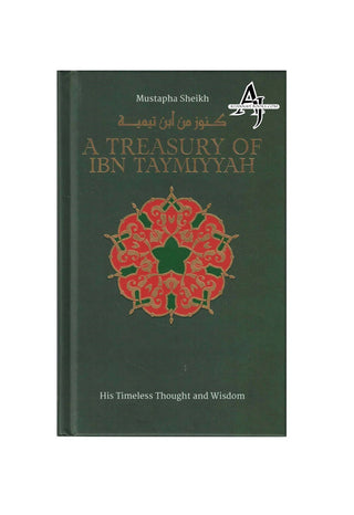 A Treasury of Ibn Taymiyyah: His Timeless Thought and Wisdom