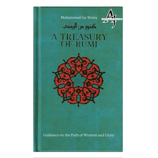 A Treasury of Rumi : Guidance on the Path of Wisdom and Unity (Treasury in Islamic Thought and Civilization) By Muhammad Isa Waley