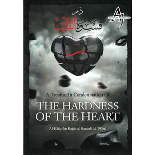 A Treatise in Condemnation of The Hardness of Heart By Al-Haafidh ibn Rajab al-Hanbalee