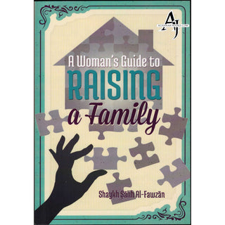 A Woman's Guide To Raising A Family By Shaykh Salih Al-Fawzan