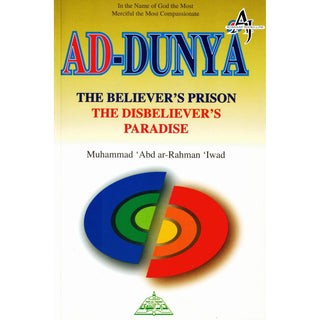 Ad Dunya The Believers Prison The Disbelievers Paradise By Muhammad Abdur-Rahman Iwad