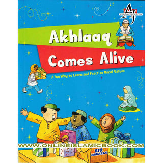 Akhlaaq Comes Alive: A Fun Way to Learn & Practice Moral Values By Nafees Khan