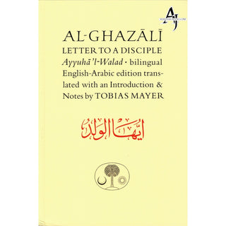 Al-Ghazali Letter to a Disciple (Ghazali Series) By Abu Hamid Muhammad al-Ghazali