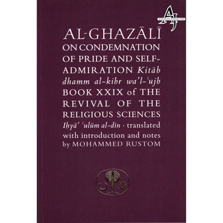 Al-Ghazali on the Condemnation of Pride and Self-admiration: Kitab dhamm al-kibr wa'l-ujb (Ghazali series) By Abu Hamid Al-Ghazali