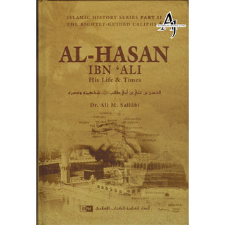 Al-Hasan ibn 'Ali ibn Abi Talib: His Life and Times By Dr. Ali Muhammad Sallabi