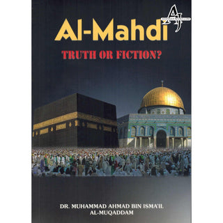 Al-Mahdi Truth OR Fiction? By Dr Muhammad Ahmad Bin Ismail