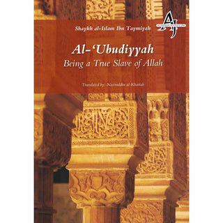 Al-Ubudiyyah: Being a True Slave of Allah By Ibn Taymiyyah