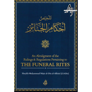 An Abridgement of the Rulings & Regulations Pertaining to the Funeral By Shaikh Muhammad Nasirud-Din Al-Albani