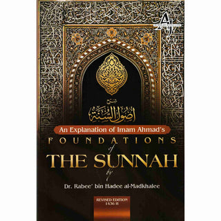 An Explanation of Imam Ahmad's Foundations of the Sunnah By Rabee' Ibn Haadee 'Umayr al-Madkhalee