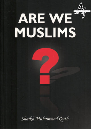 Are We Muslims? By Shaikh Muhammad Qutb