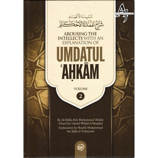 Arousing The Intellects with An Explanation Of Umdatul- Ahkam (Volume 2)