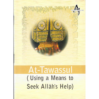 At-Tawassul (Using a Means to Seek Allah's Help)