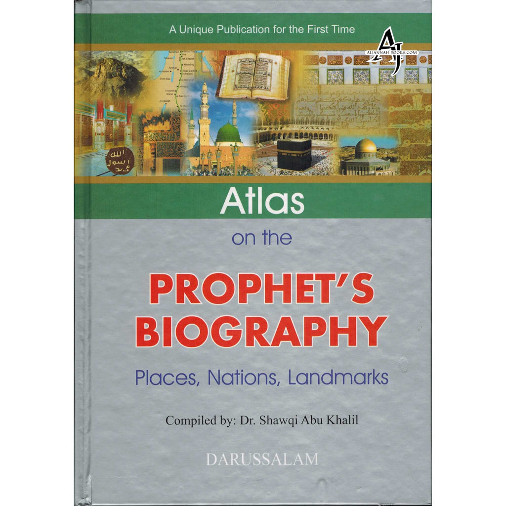 Atlas on the Prophet's Biography By Shawqi Abu Khalil – AlJannah Books