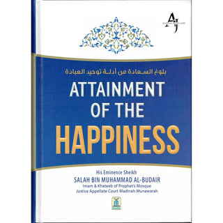 Attainment Of The Happiness By Salah Bin Muhammad Al-Budair