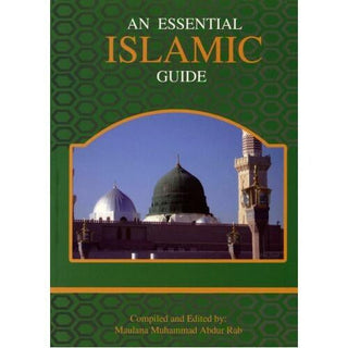 An Essential Islamic Guide by Maulana Muhammad Abdur Rab