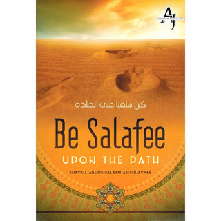 Be Salafee Upon The Path By Shaykh Abdus-Salaam As-Suliaymee