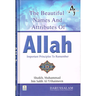 Beautiful Names and Attributes of Allah: The  Important Principles to Remember By Muhammad bin Salih Al-Uthaimeen