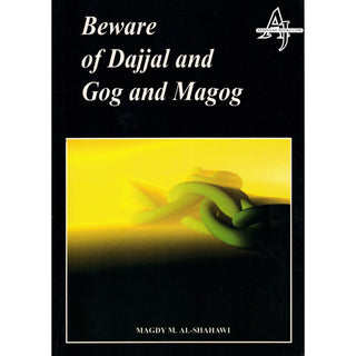 Beware of Dajjal and Gog & Magog (Yajuj and majuj) By Magdy M. Al-Shahawi