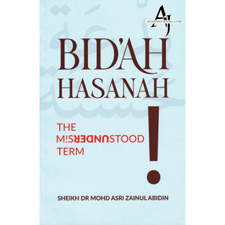 Bidah Hasanah The Misunderstood Term by Dr. Mohd Asri Zainul Abidin