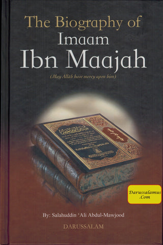 The Biography of Imam Ibn Maajah By Salahuddin Ali Abdul Mawjood