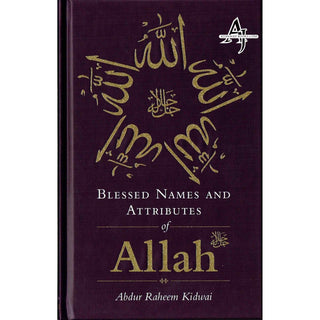 Blessed Names and Attributes of Allah By Abdur Raheem Kidwai