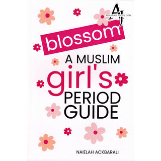 Blossom: A Muslim Girl's Period Guide by Naielah Ackbarali