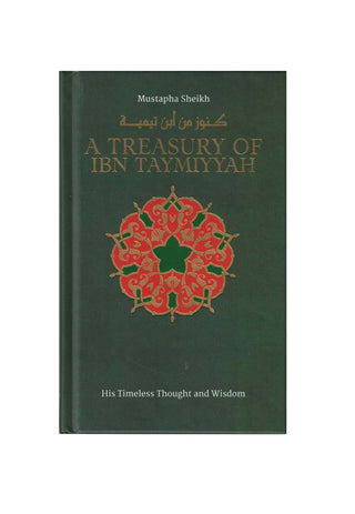 A Treasury of Ibn Taymiyyah: His Timeless Thought and Wisdom