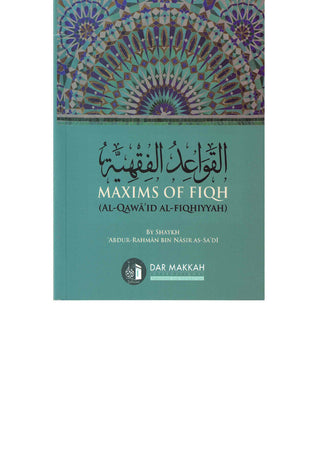 Maxims of Fiqh (Al-Qawaid Al-Fiqhiyyah) By Shaykh As-Sadi